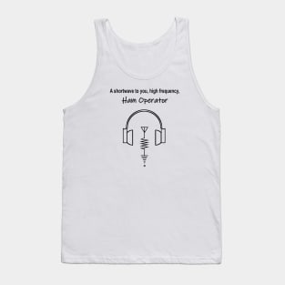 Shortwave to you, Hi Frequency Ham operator Tank Top